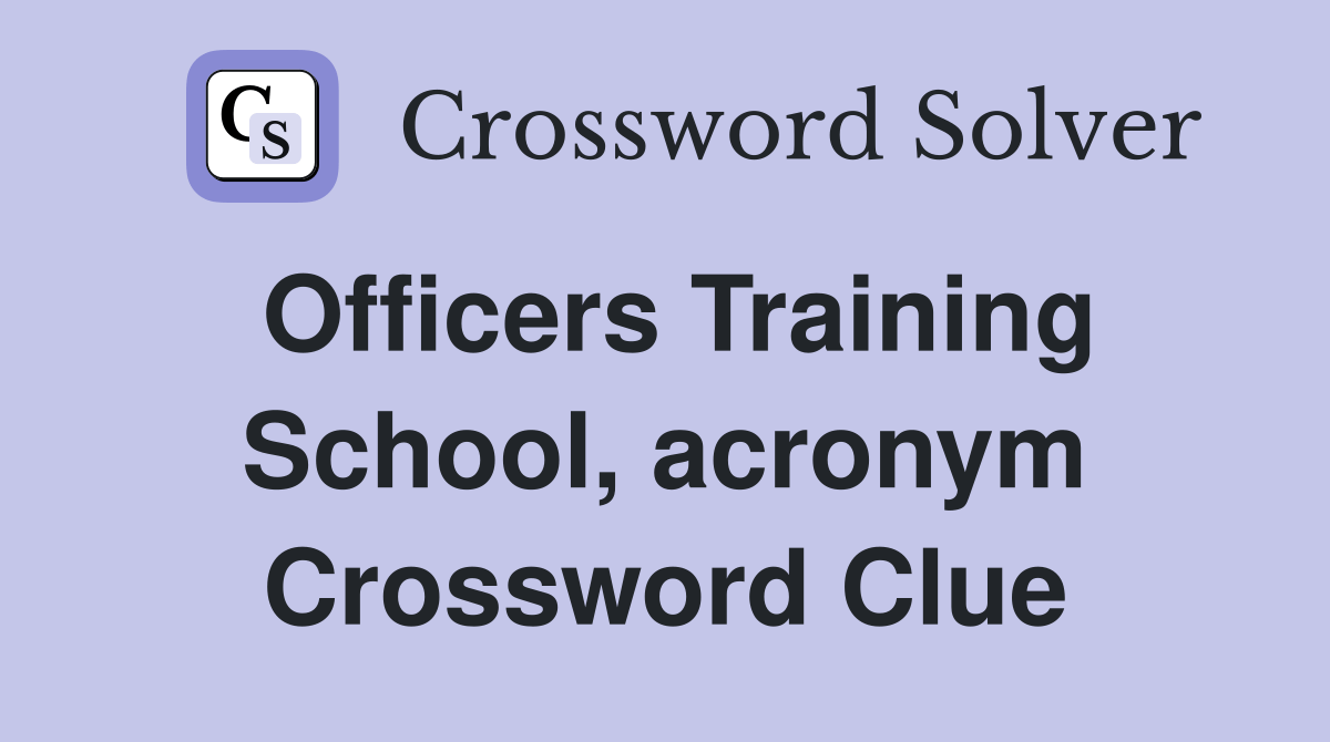 Officers Training School, acronym Crossword Clue Answers Crossword